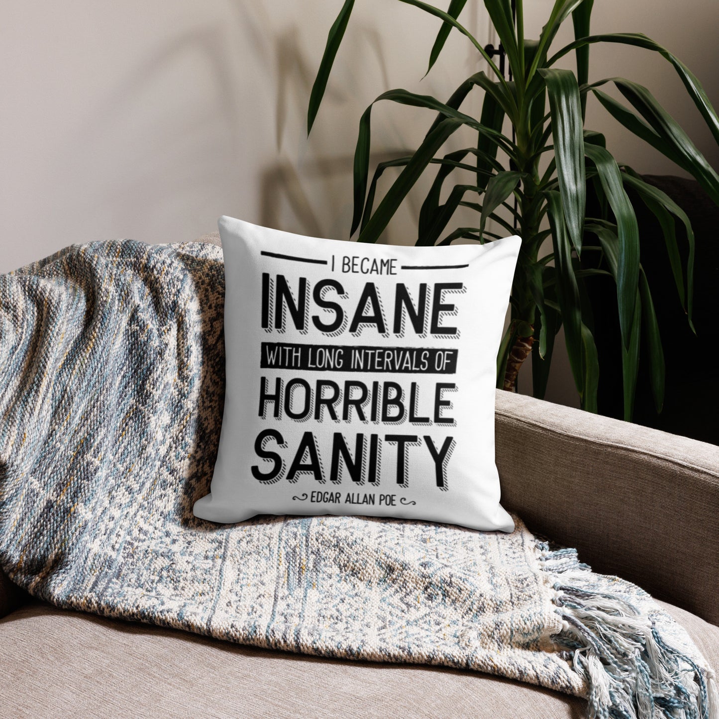 I Became Insane Edgar Allan Poe Quote Premium White Pillow - 18 x 18