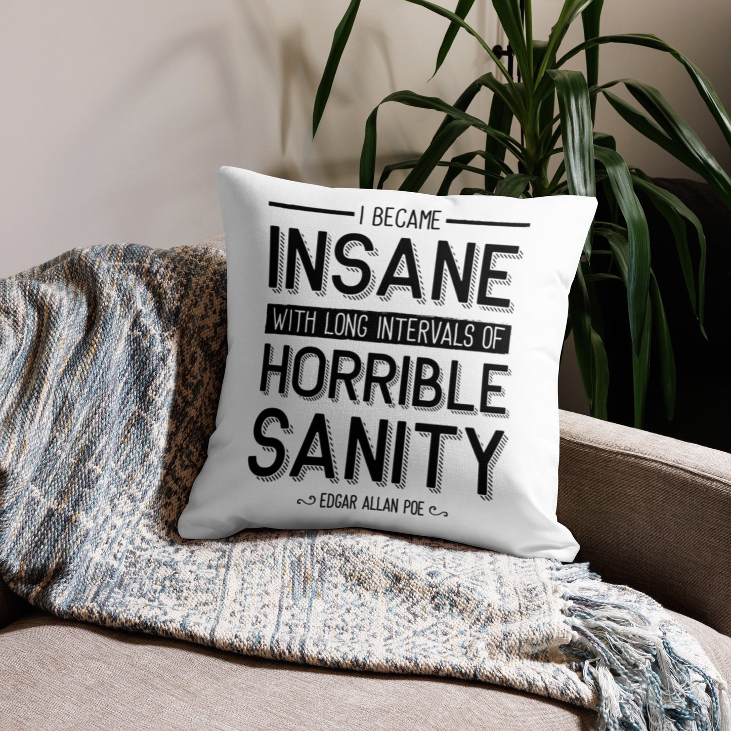 I Became Insane Edgar Allan Poe Quote Premium White Pillow - 22 x 22