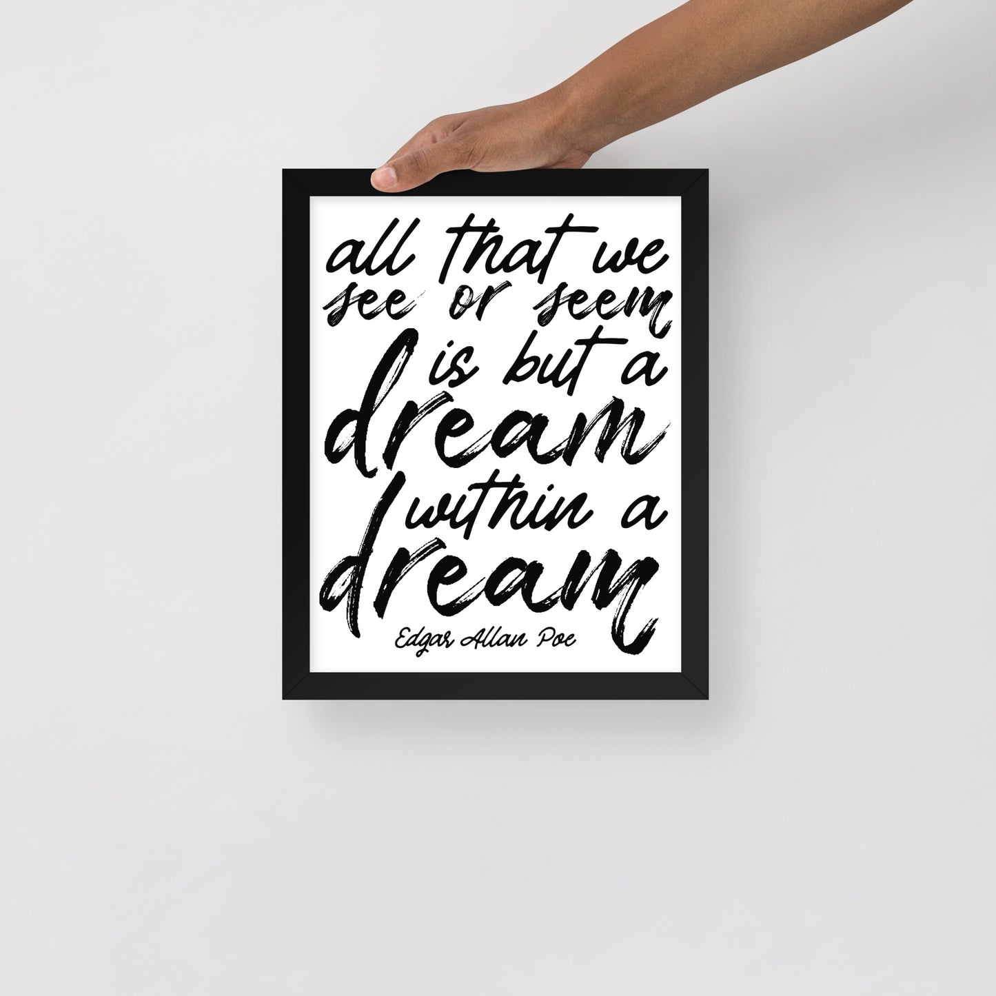 Dream Within a Dream Framed Poster - 11 x 14 Black Frame
