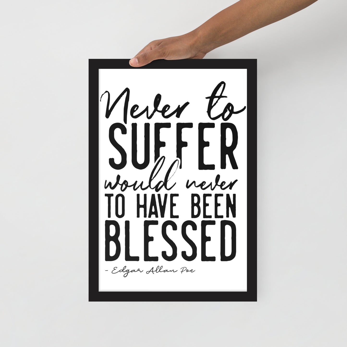 Never to Suffer Framed Poster - 12 x 18 Black Frame