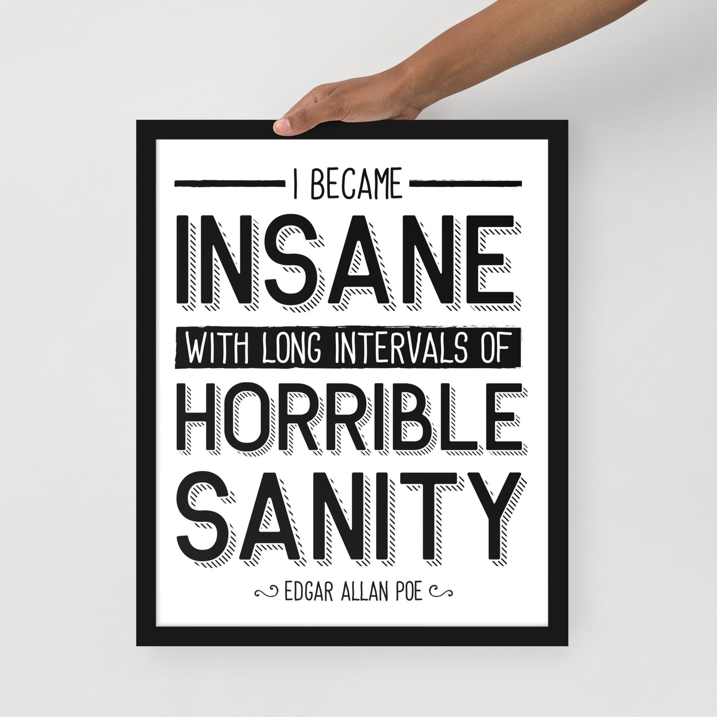 I Became Insane Framed Poster - 16 x 20 Black Frame