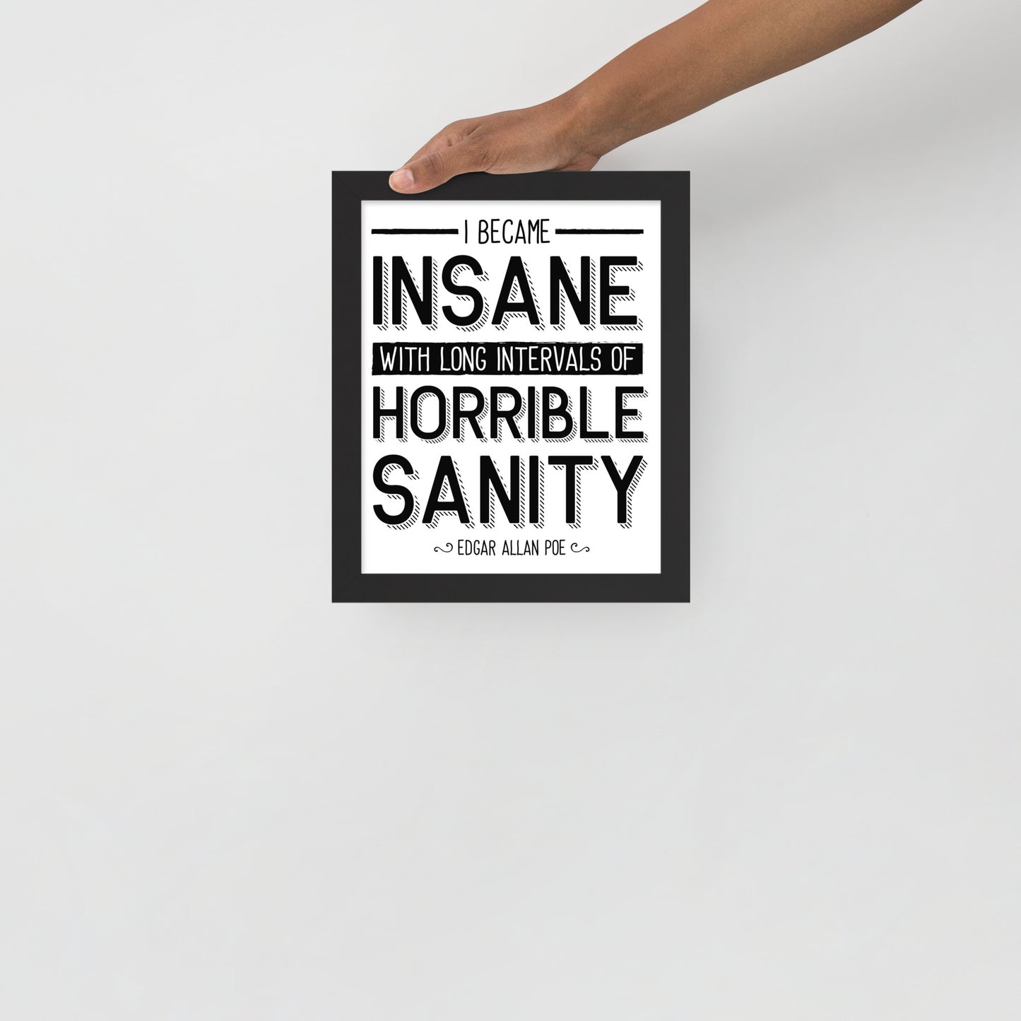 I Became Insane Framed Poster - 8 x 10 Black Frame