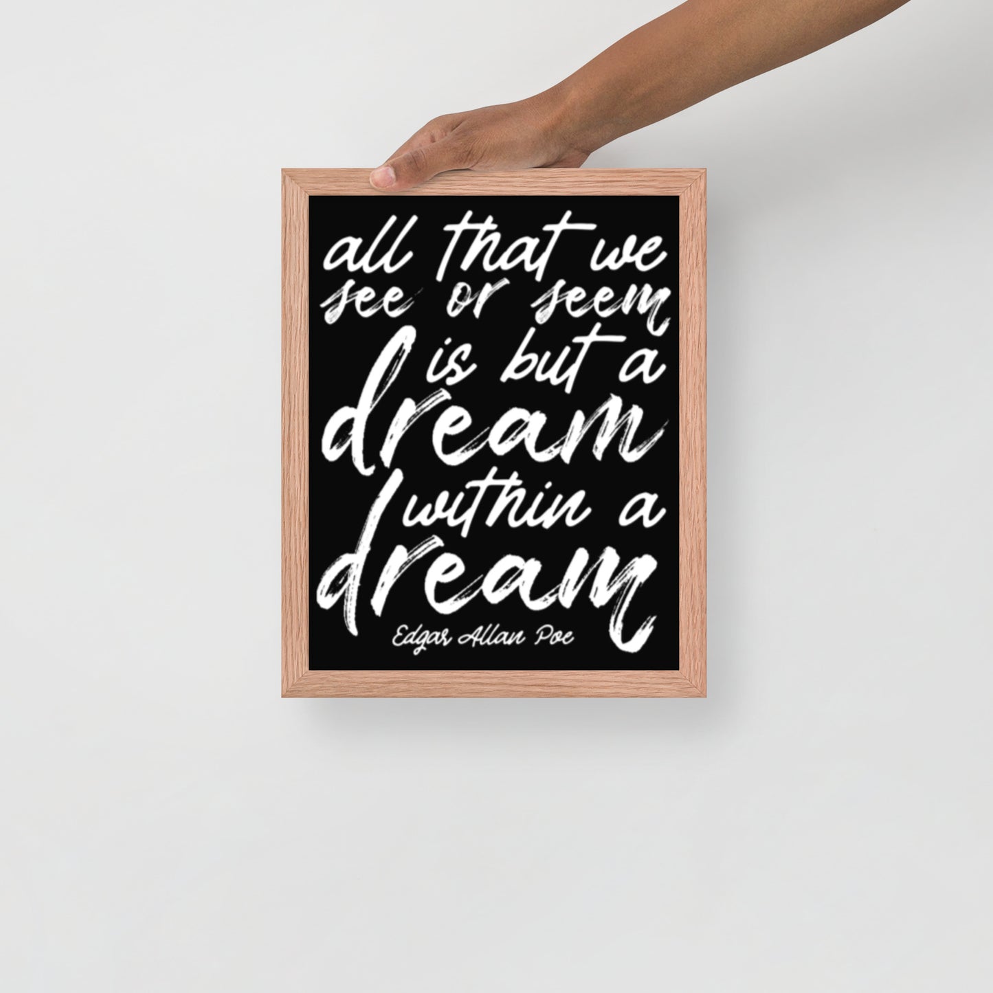 Dream Within a Dream Framed Poster - 11 x 14 Red Oak Frame