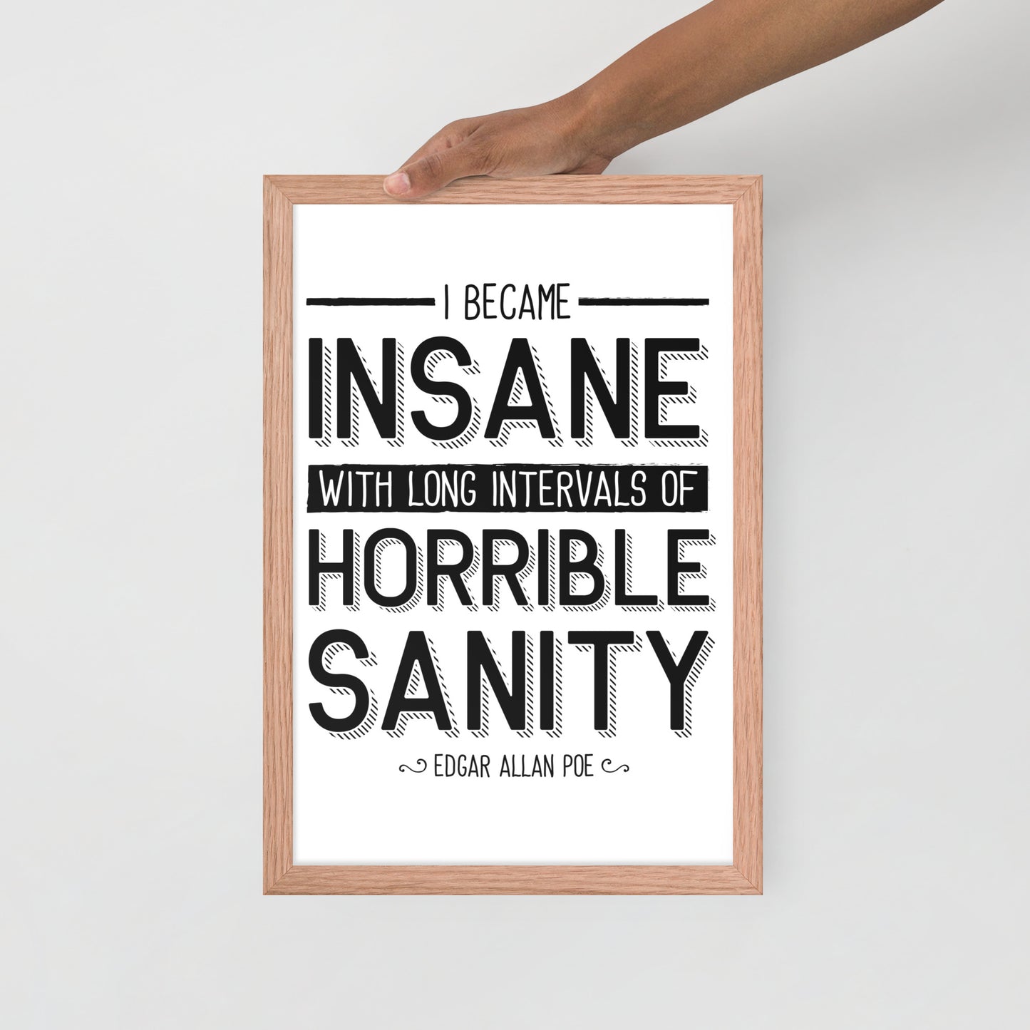 I Became Insane Framed Poster - 12 x 18 Red Oak Frame