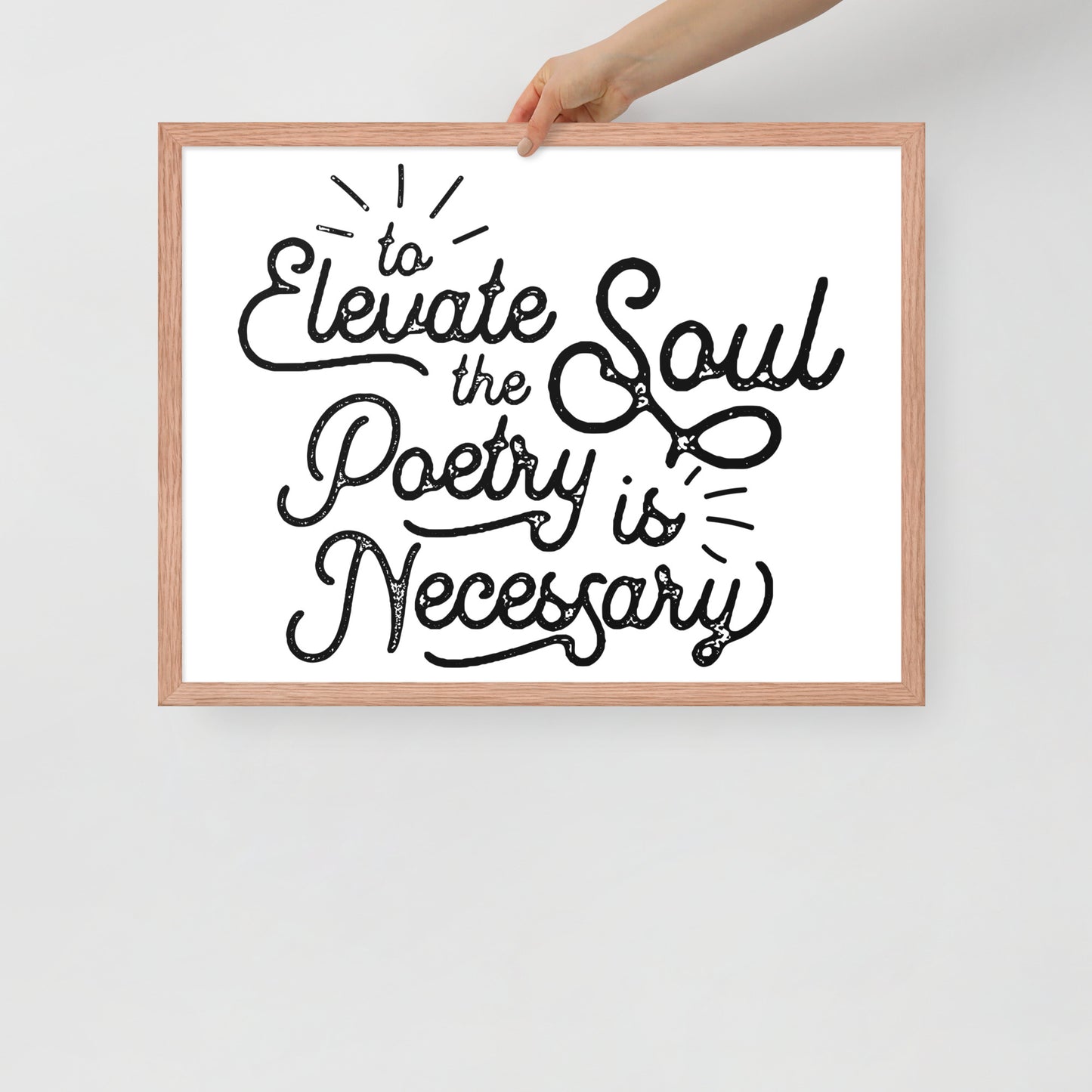To Elevate the Soul Poetry is Necessary Framed Poster - 18 x 24 Red Oak Frame