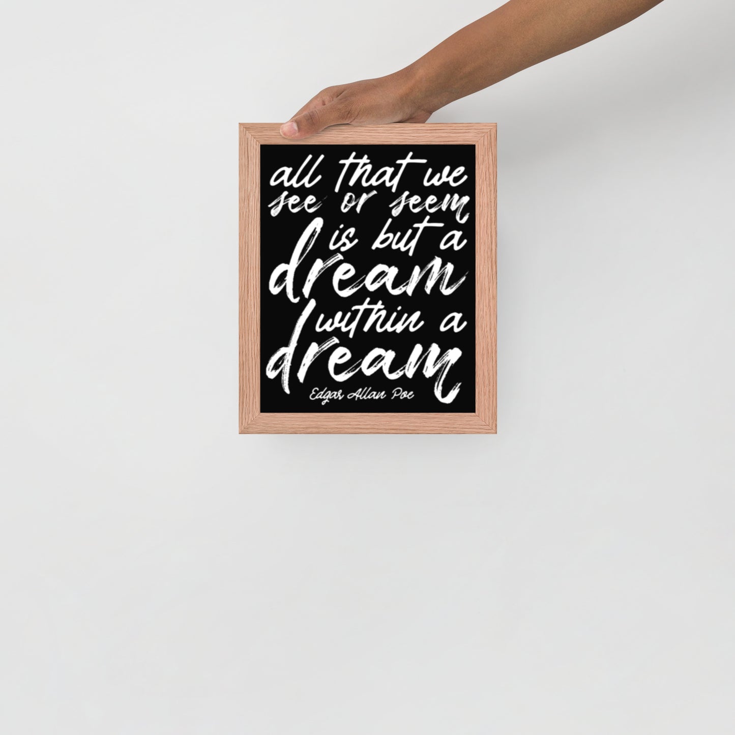 Dream Within a Dream Framed Poster - 8 x 10 Red Oak Frame