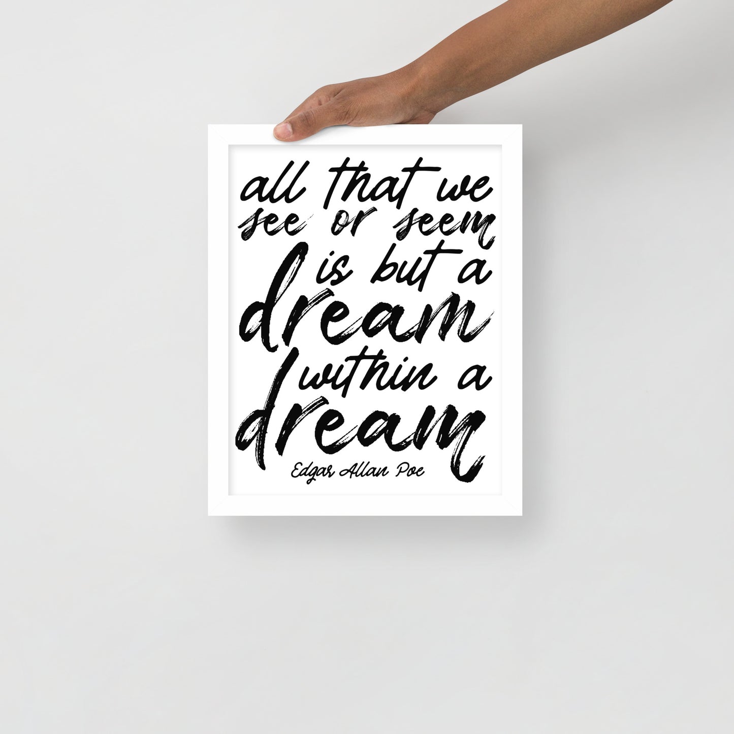 Dream Within a Dream Framed Poster - 11 x 14 White Frame