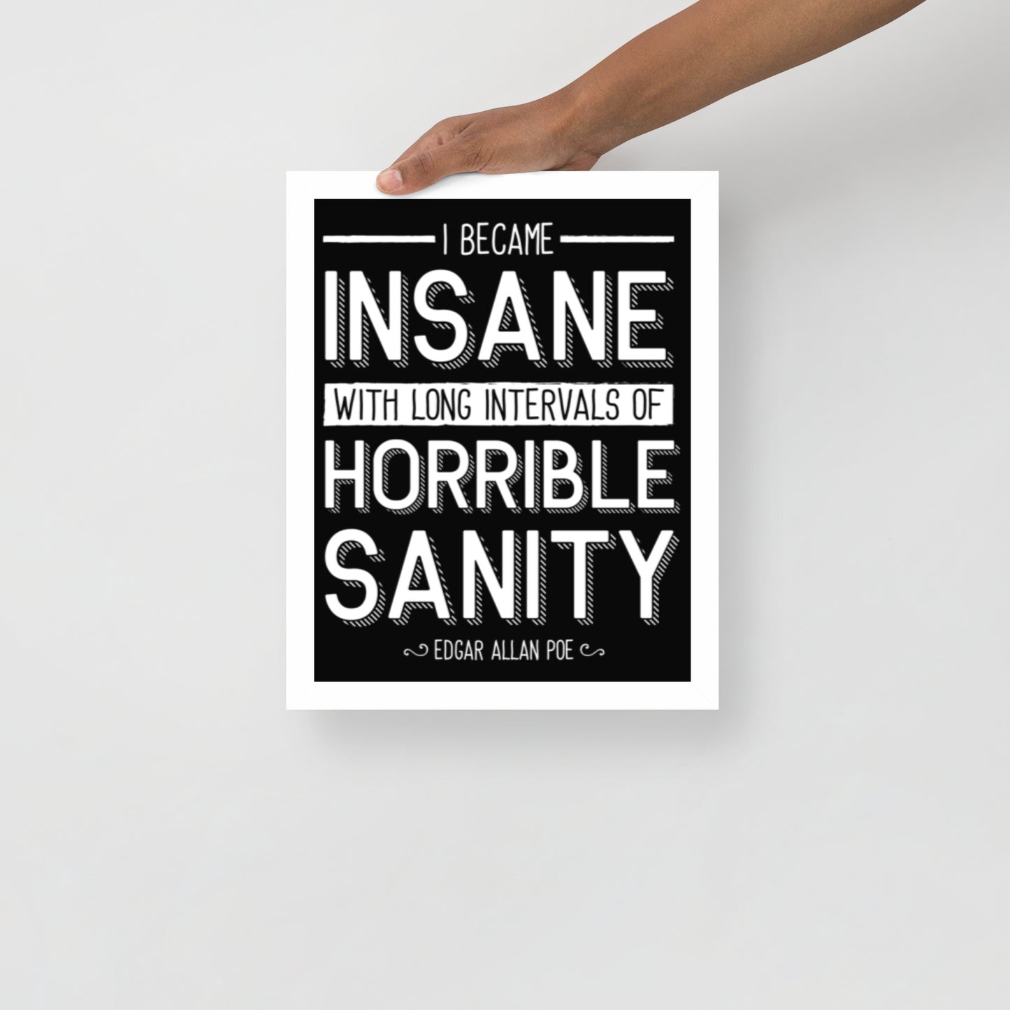 Products I Became Insane Framed Poster - 11 x 14 White Frame
