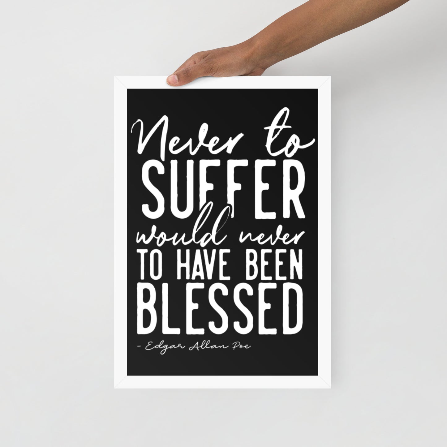 Never to Suffer Framed Poster - 12 x 18 White Frame