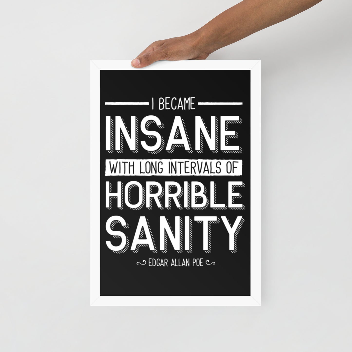 Products I Became Insane Framed Poster - 12 x 18 White Frame