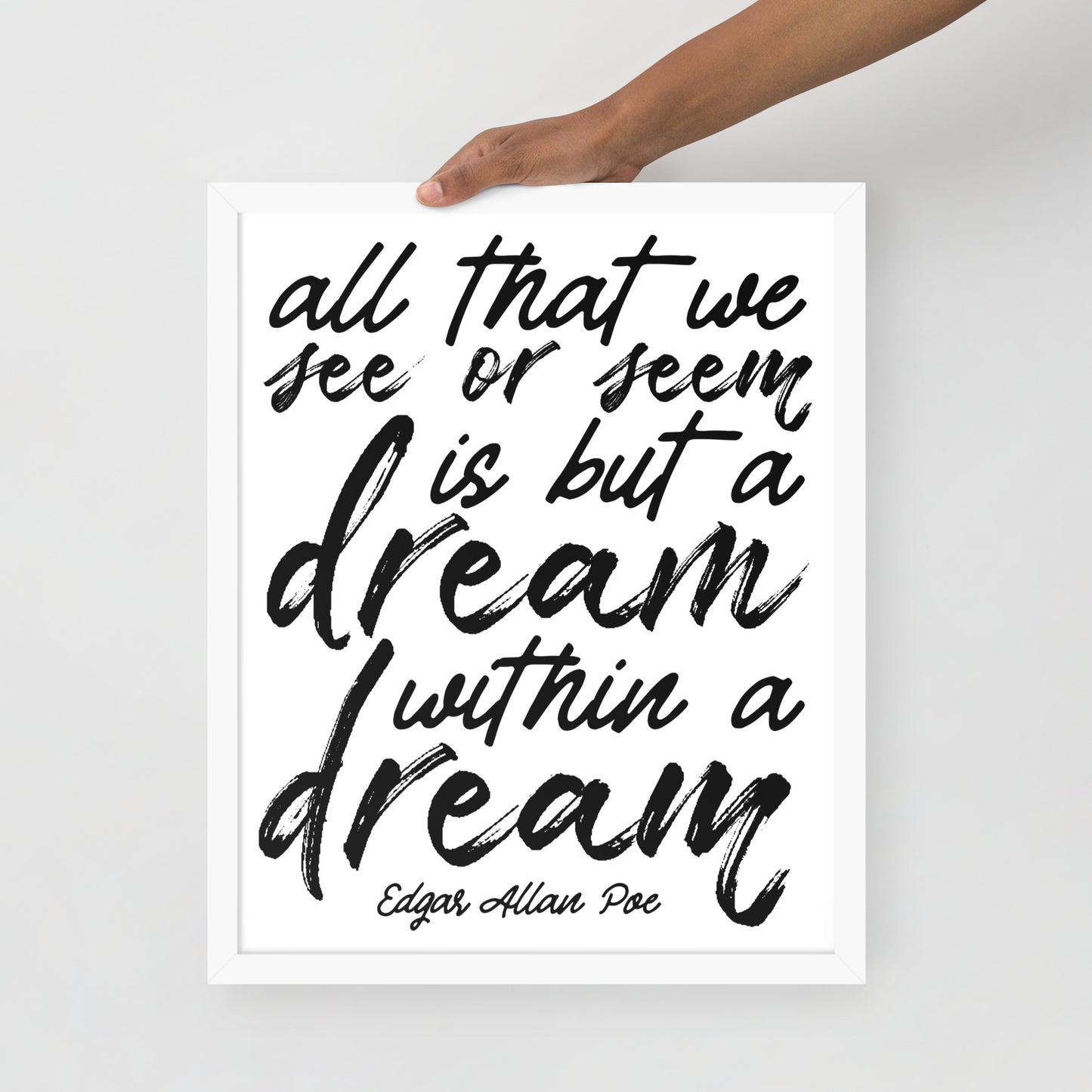 Dream Within a Dream Framed Poster - 16 x 20 White Frame
