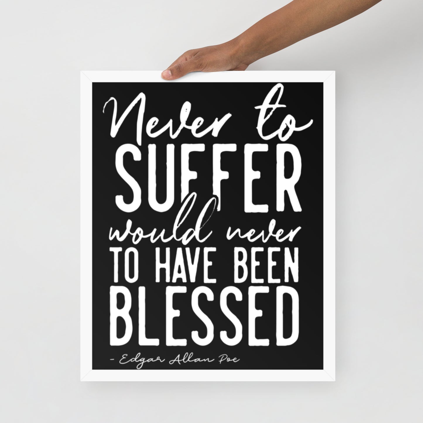 Never to Suffer Framed Poster - 16 x 20 White Frame