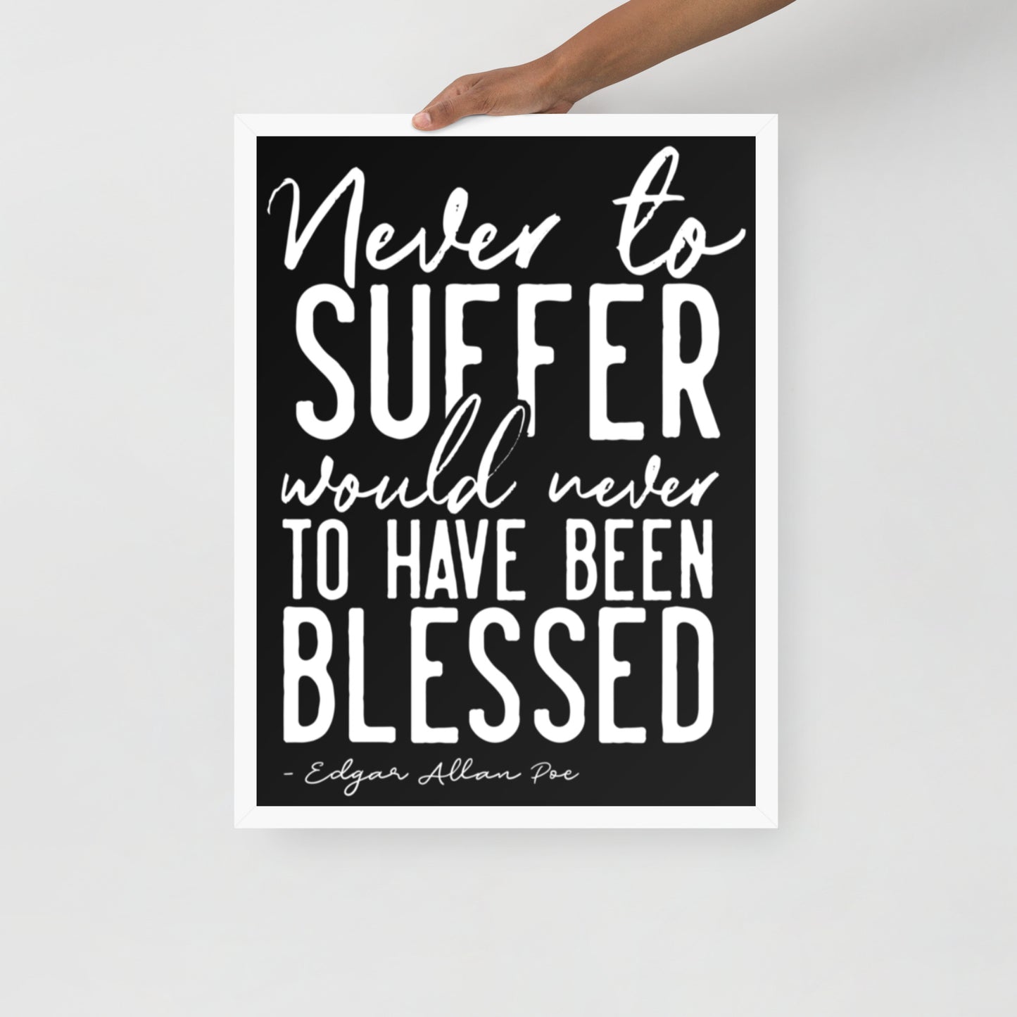 Never to Suffer Framed Poster - 18 x 24 White Frame