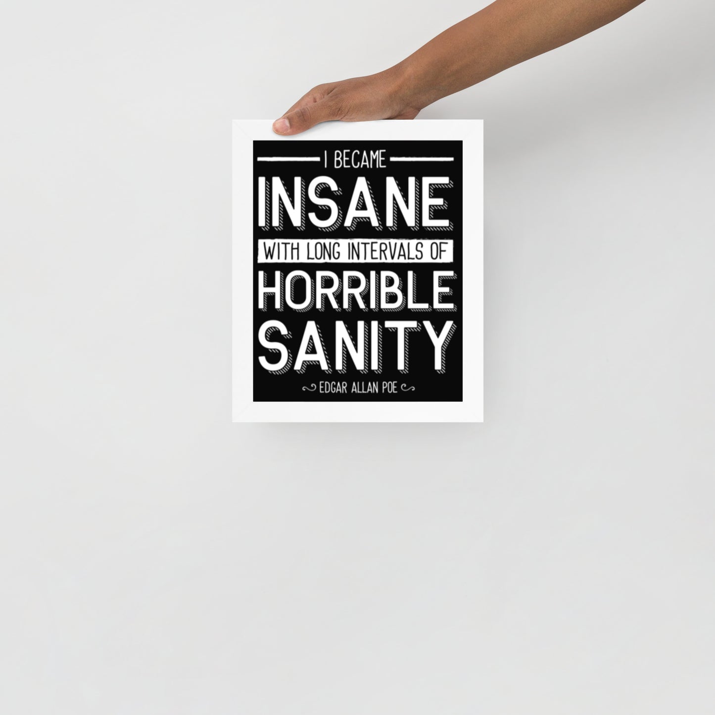 Products I Became Insane Framed Poster - 8 x 10 White Frame