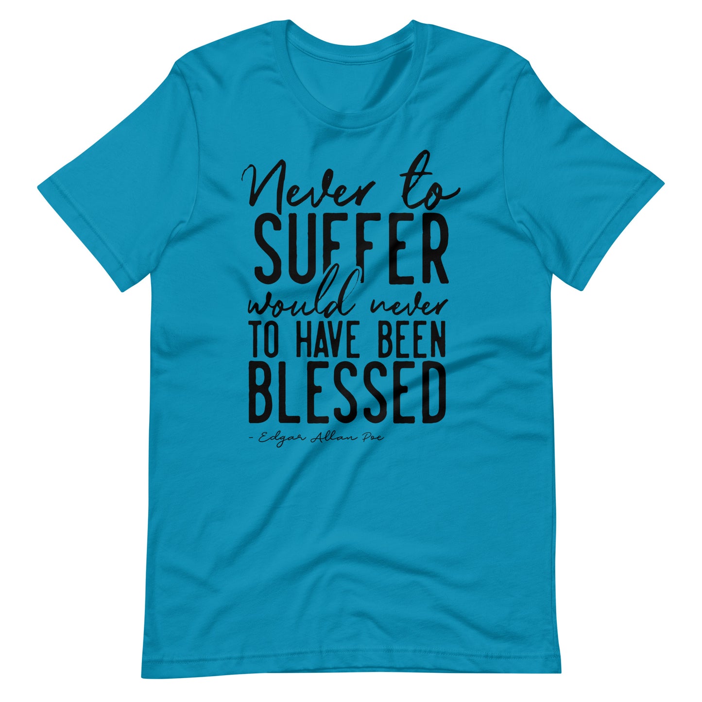 Never to Suffer Edgar Allan Poe Quote - Men's t-shirt - Aqua Front