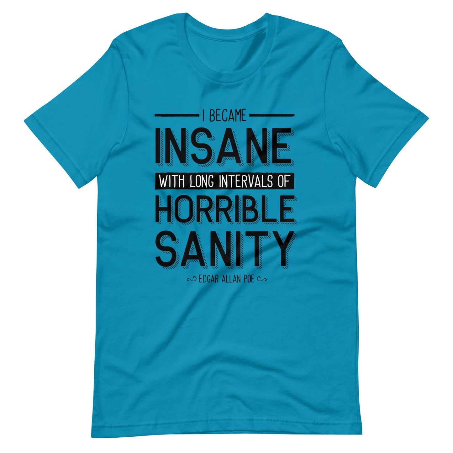 I Became Insane Edgar Allan Poe Quote - Men's t-shirt - Aqua Front