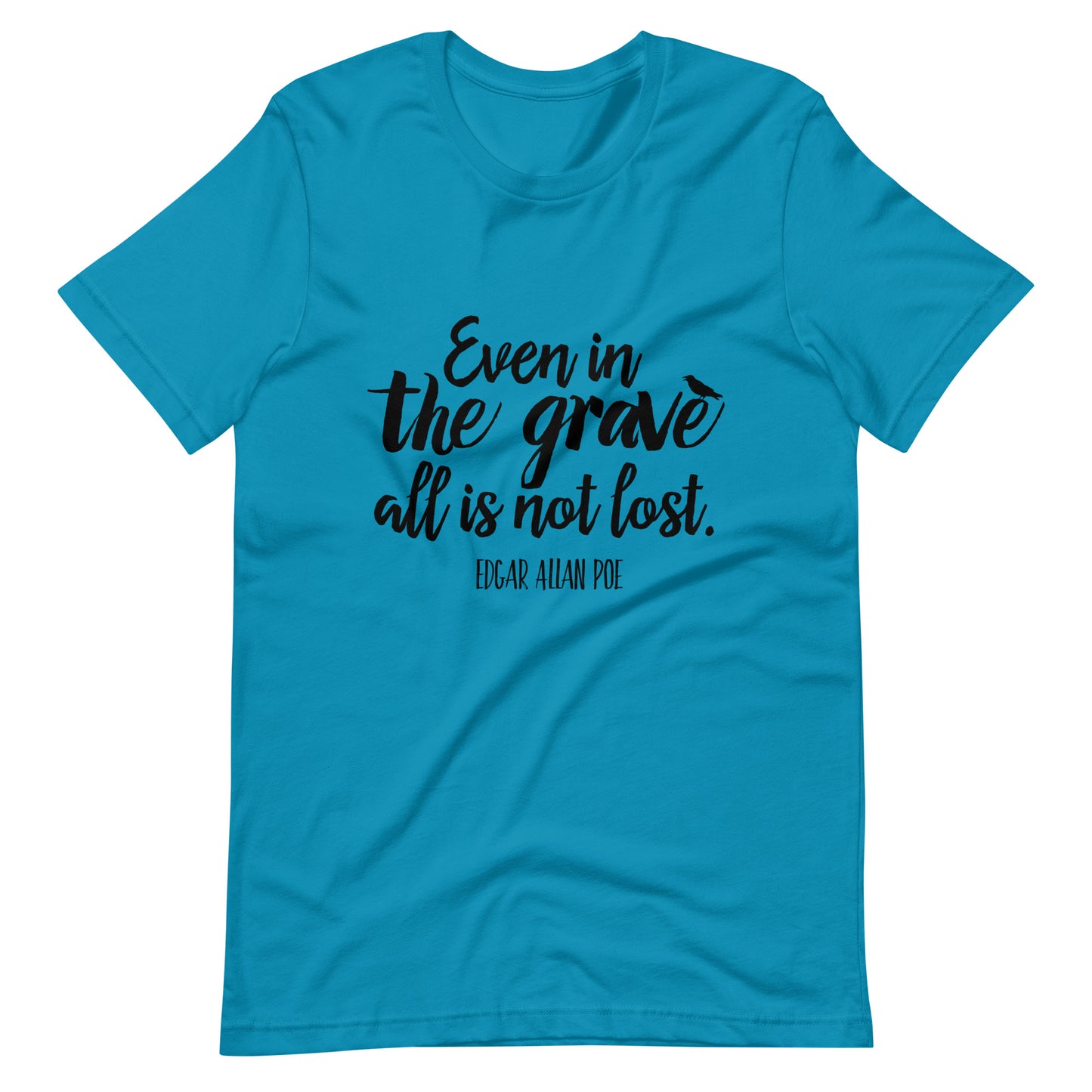Even in the Grave Edgar Allan Poe Quote - Men's t-shirt - Aqua Front