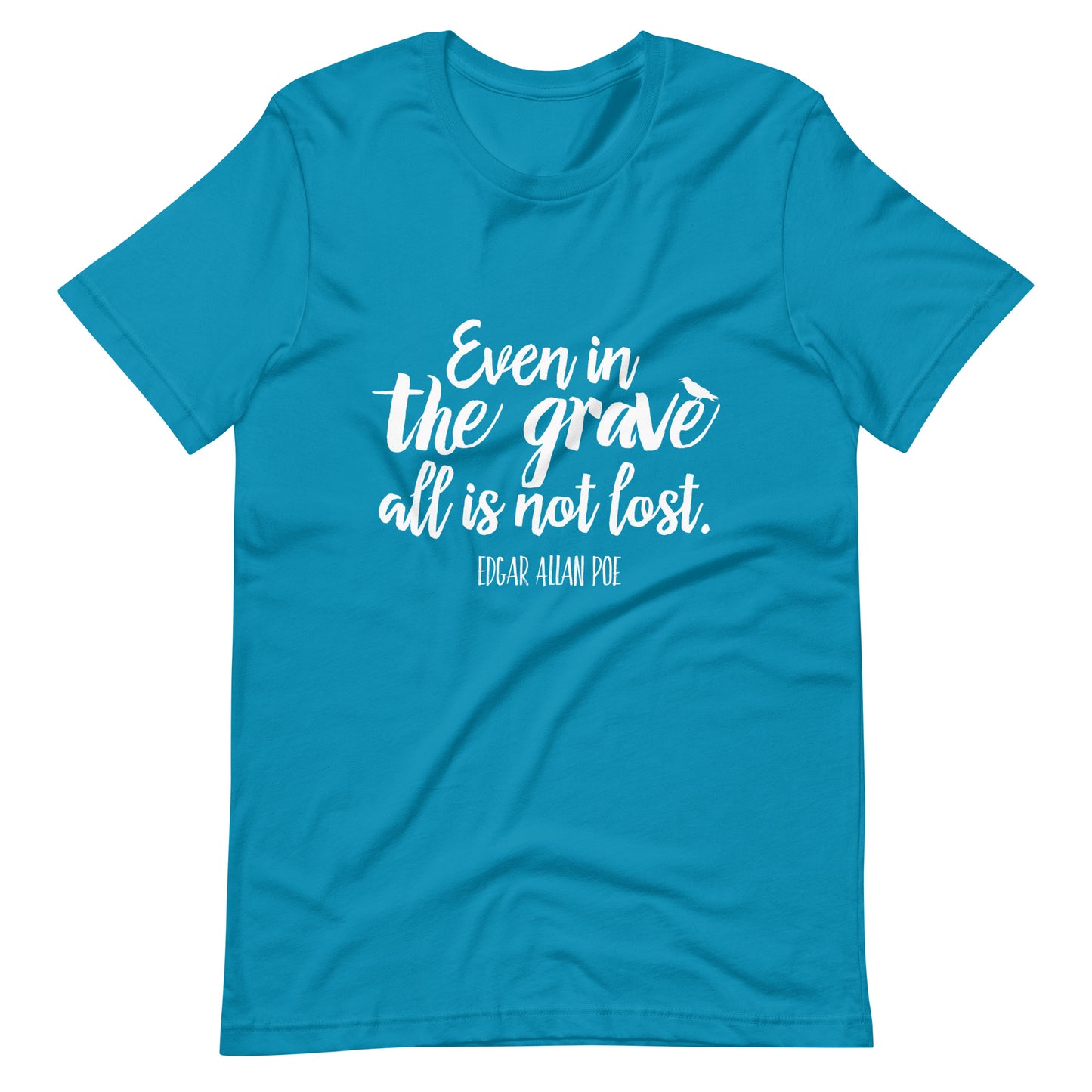 Even in the Grave Edgar Allan Poe Quote - Men's t-shirt - Aqua Front