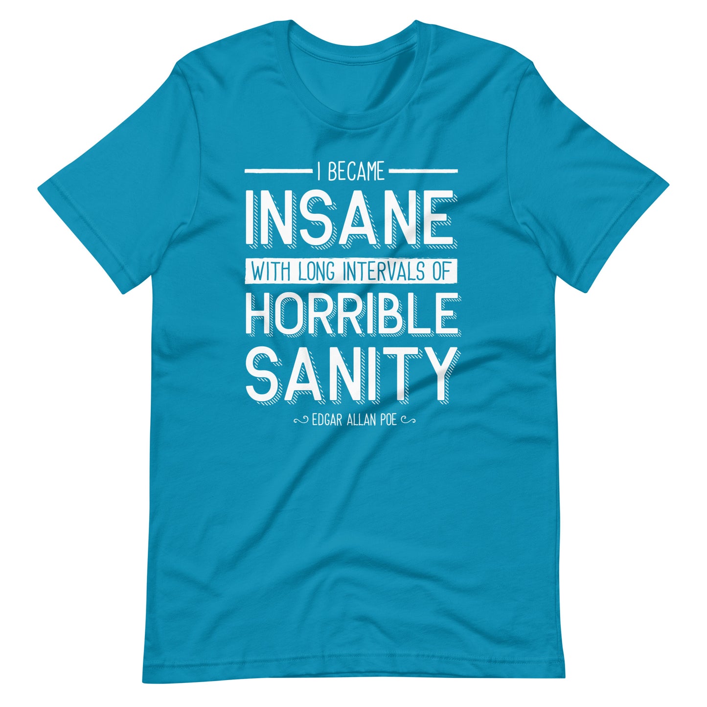 I Became Insane Edgar Allan Poe Quote - Men's t-shirt - Aqua Front