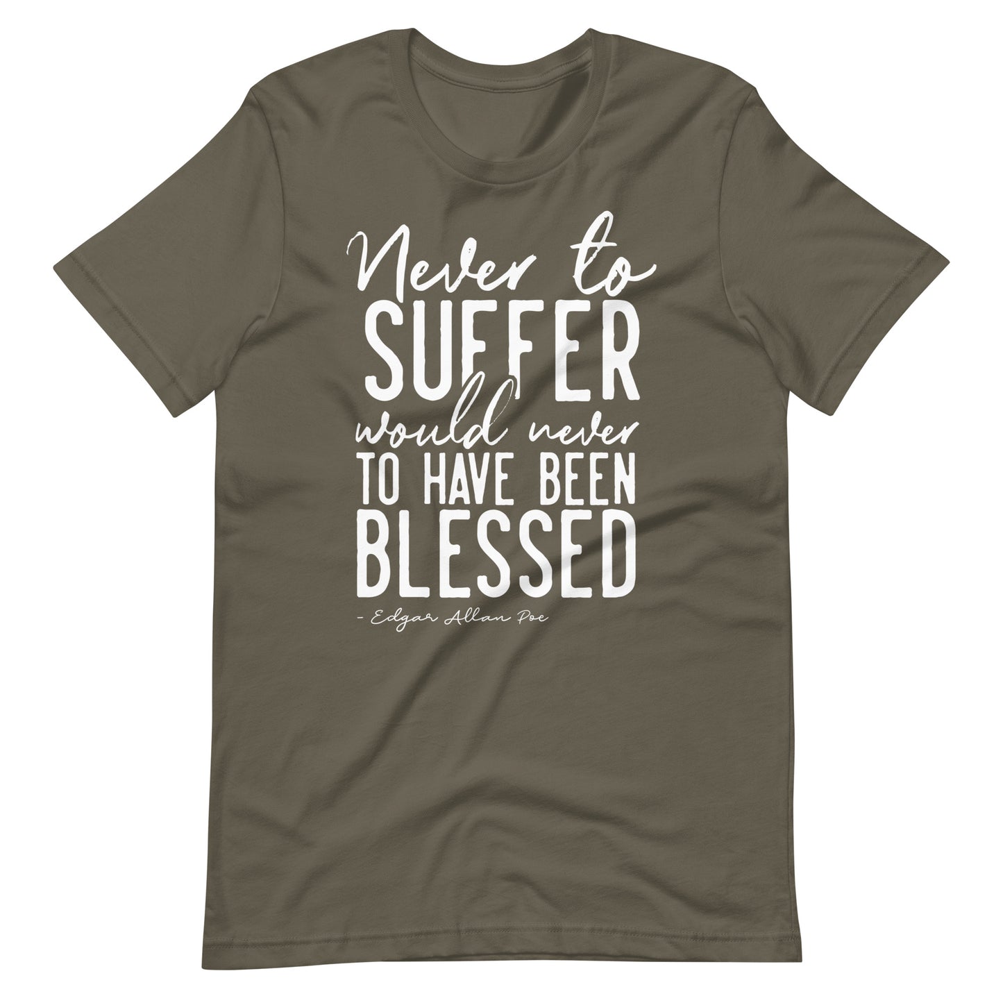 Never to Suffer Edgar Allan Poe Quote - Men's t-shirt - Army Front