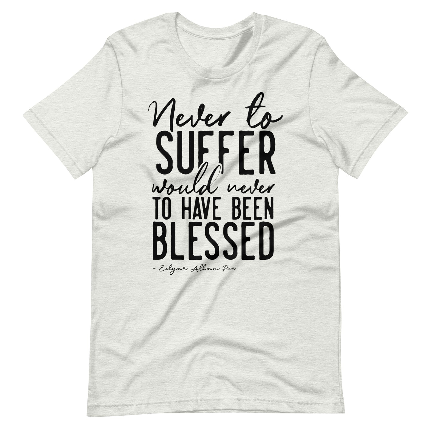 Never to Suffer Edgar Allan Poe Quote - Men's t-shirt - Ash Front
