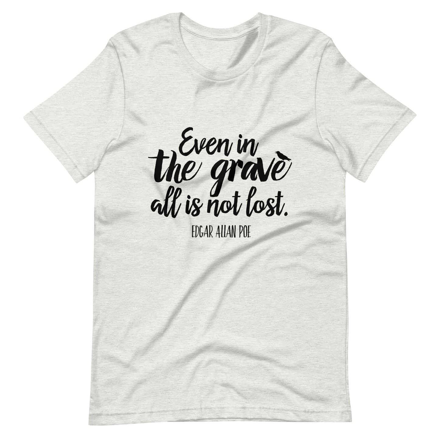 Even in the Grave Edgar Allan Poe Quote - Men's t-shirt - Ash Front