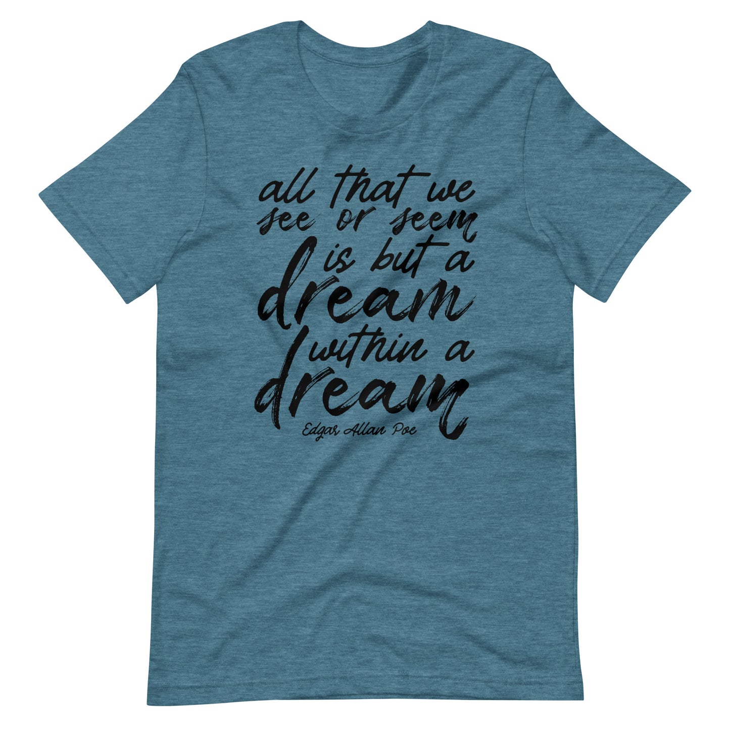 Dream Within a Dream Edgar Allan Poe Quote - Men's t-shirt - Heather Deep Teal Front