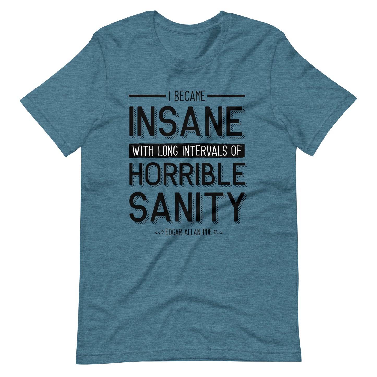 I Became Insane Edgar Allan Poe Quote - Men's t-shirt - Heather Deep Teal Front