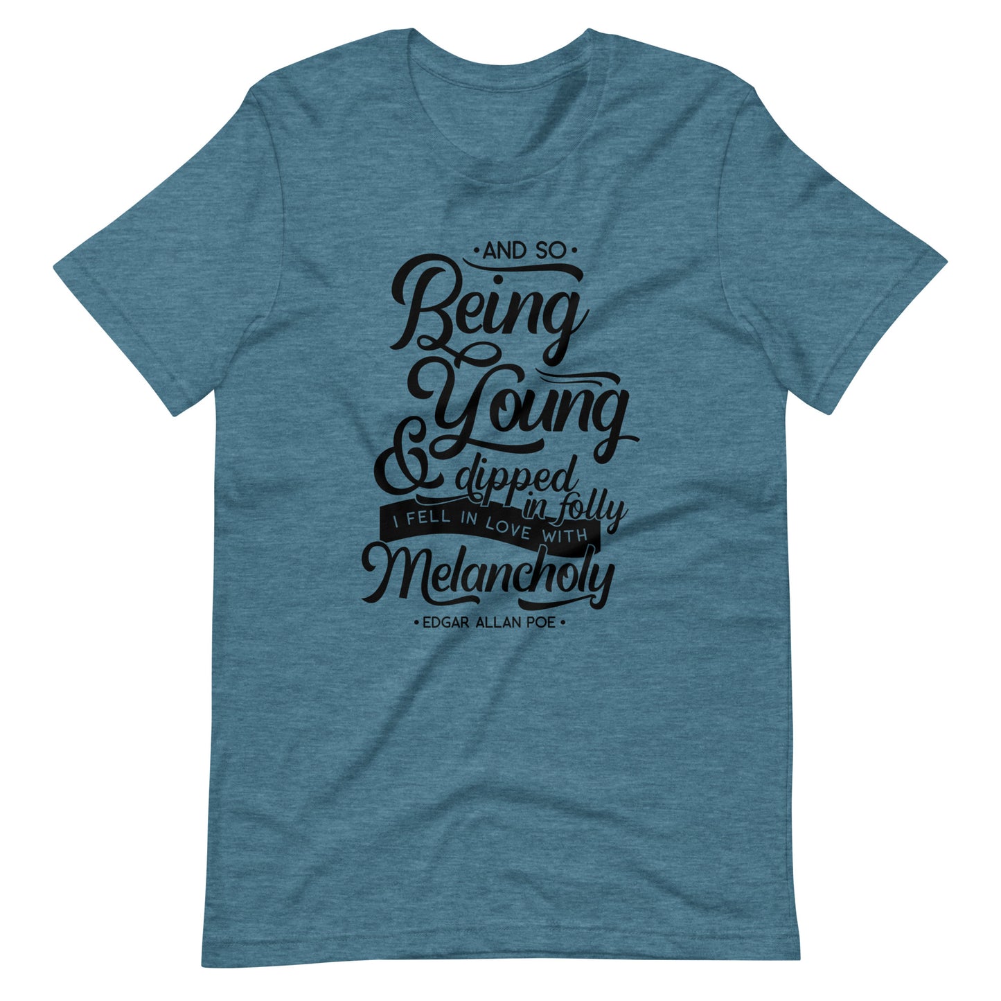 Fell in Love with Melancholy Edgar Allan Poe Quote - Men's t-shirt - Heather Deep Teal Front