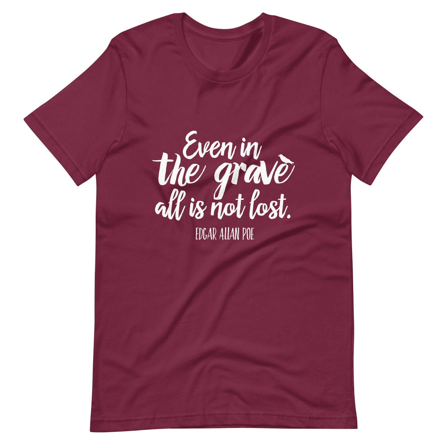 Even in the Grave Edgar Allan Poe Quote - Men's t-shirt - Maroon Front