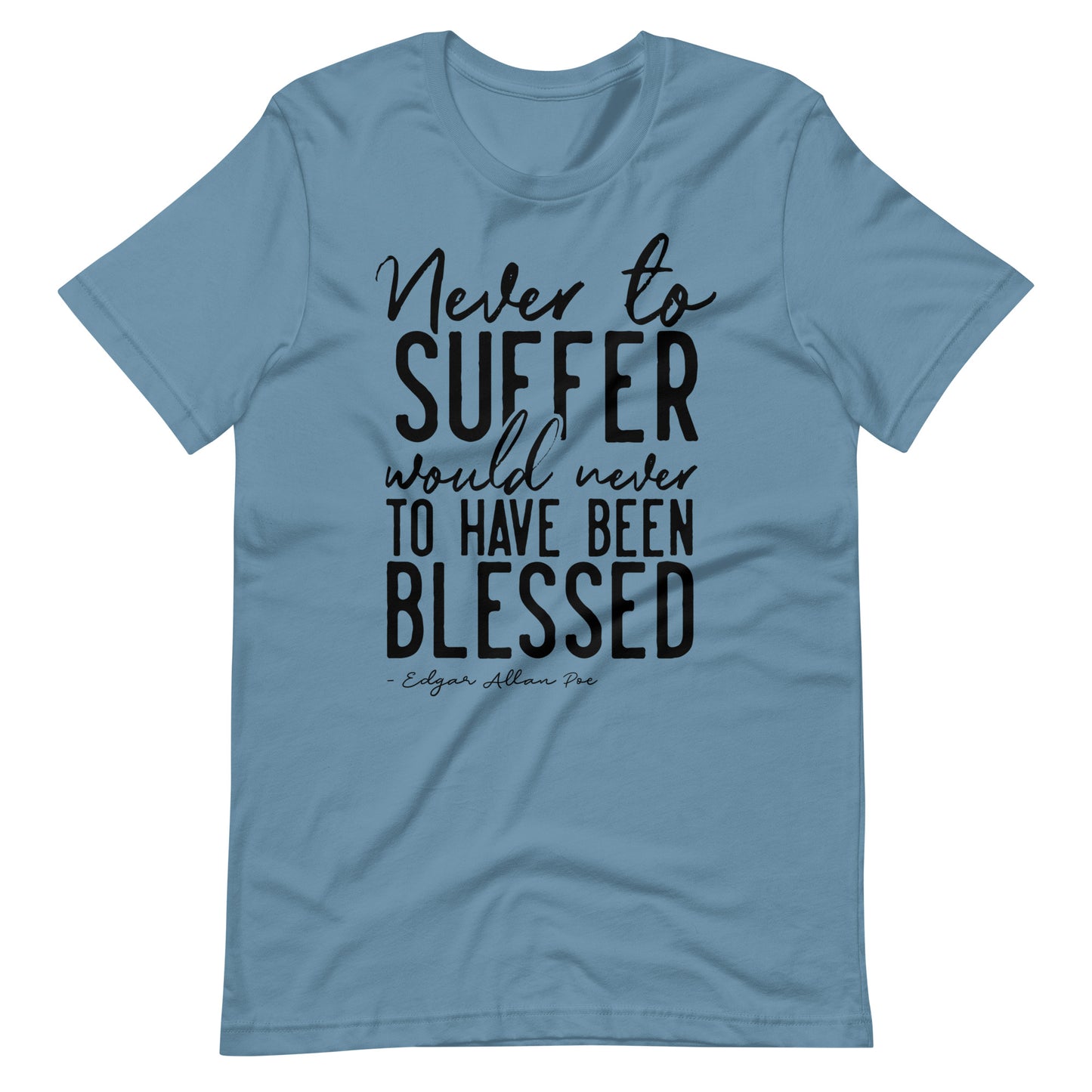 Never to Suffer Edgar Allan Poe Quote - Men's t-shirt - Steel Blue Front