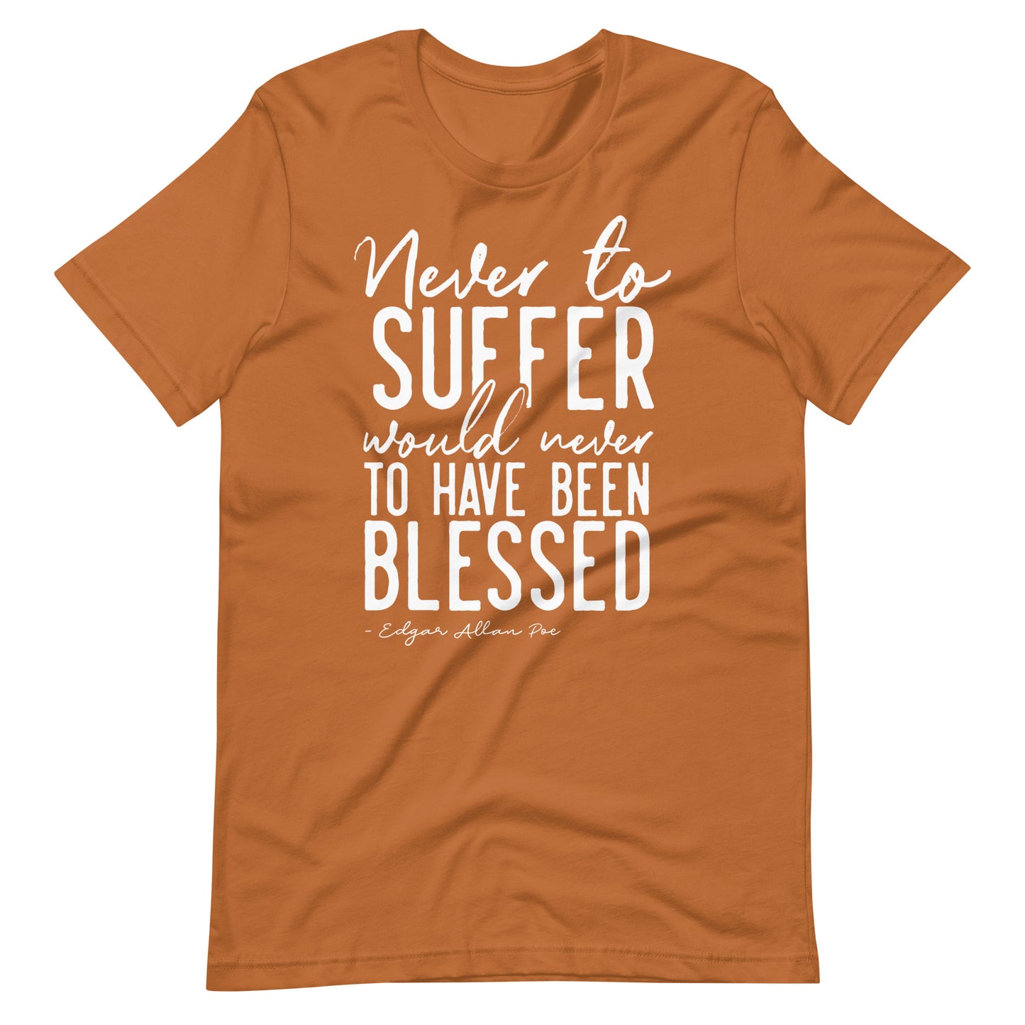 Never to Suffer Edgar Allan Poe Quote - Men's t-shirt - Toast Front