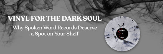 Vinyl for the Dark Soul: Why Spoken Word Records Deserve a Spot on Your Shelf