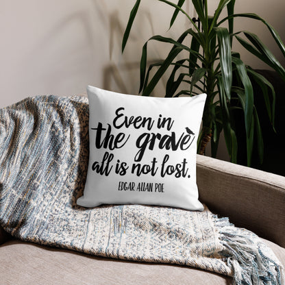 Even in the Grave Edgar Allan Poe Quote Premium White Pillow - 18 x 18