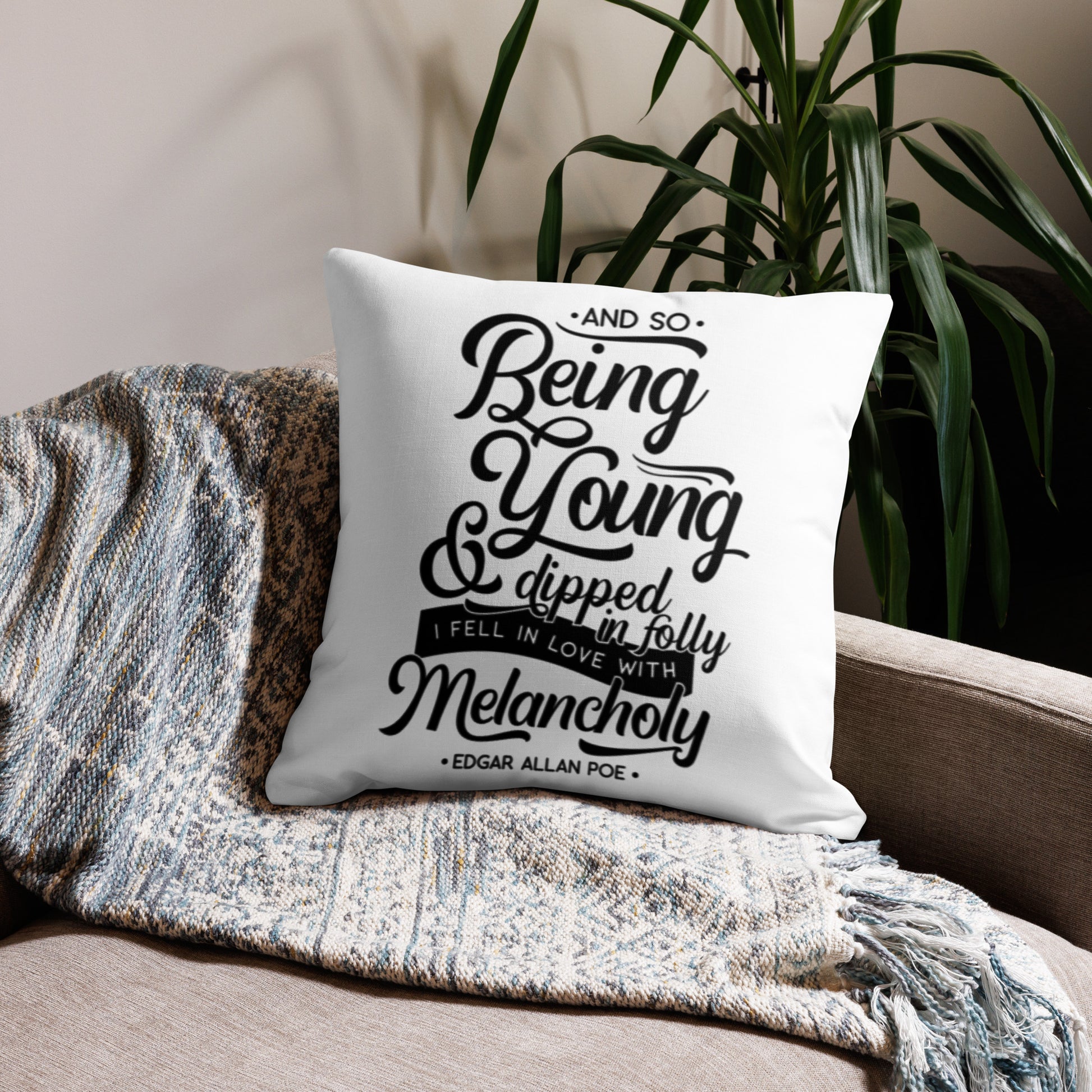 Fell in Love with Melancholy Edgar Allan Poe Quote Premium White Pillow - 22 x 22