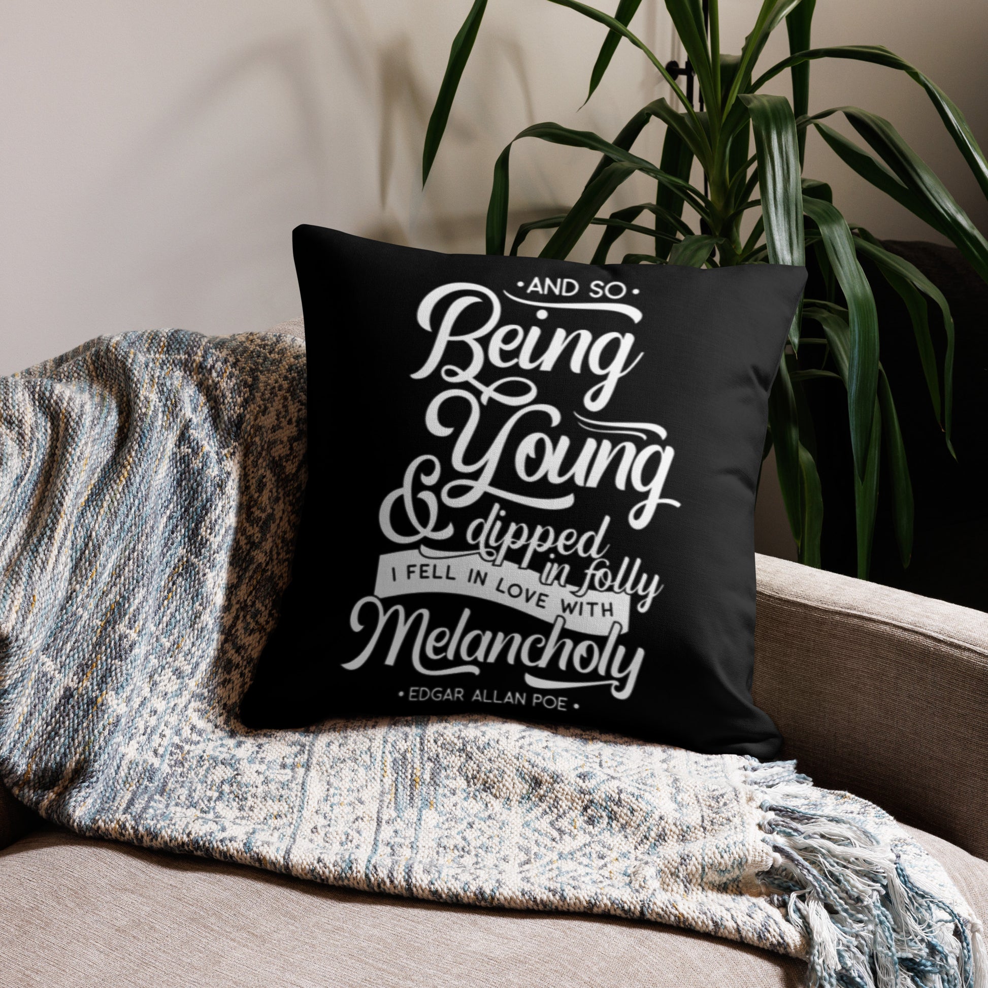 Fell in Love with Melancholy Edgar Allan Poe Quote Premium Black Pillow - 22 x 22