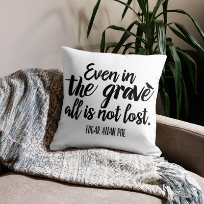 Even in the Grave Edgar Allan Poe Quote Premium White Pillow - 22 x 22
