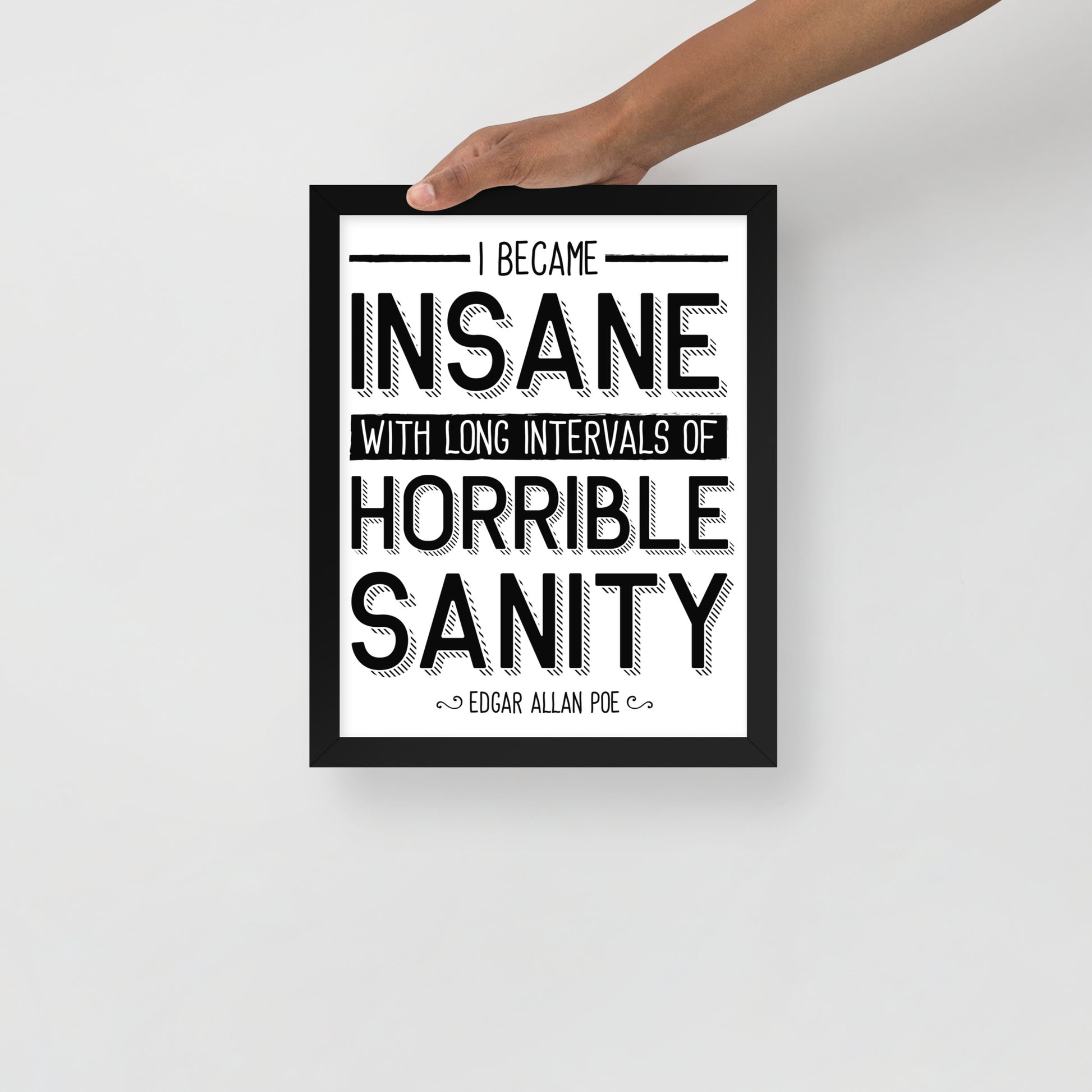 I Became Insane Framed Poster - 11 x 14 Black Frame