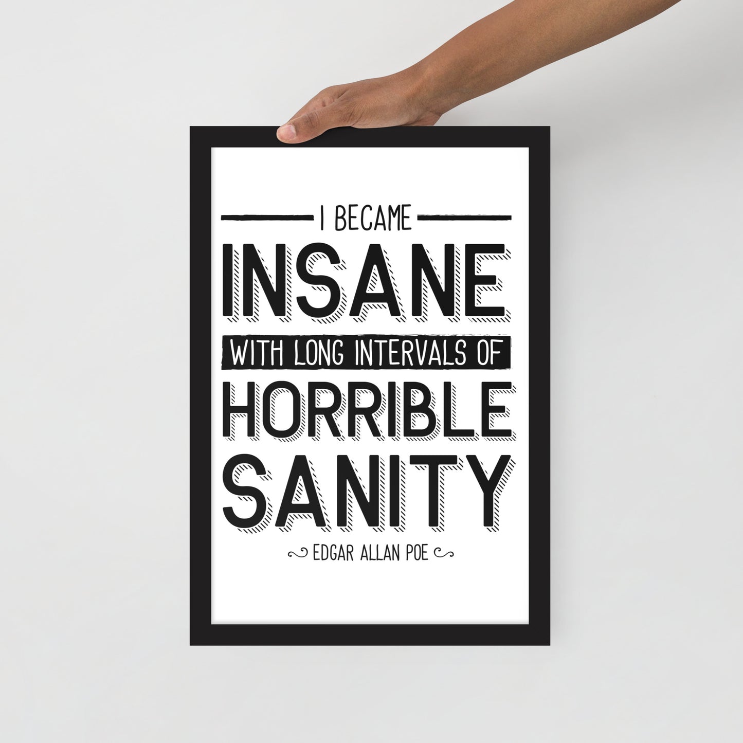 I Became Insane Framed Poster - 12 x 18 Black Frame