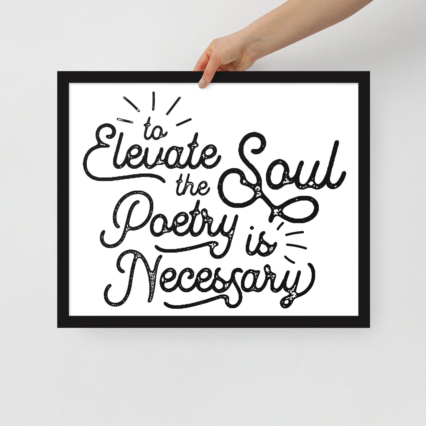 To Elevate the Soul Poetry is Necessary Framed Poster - 16 x 20 Black Frame