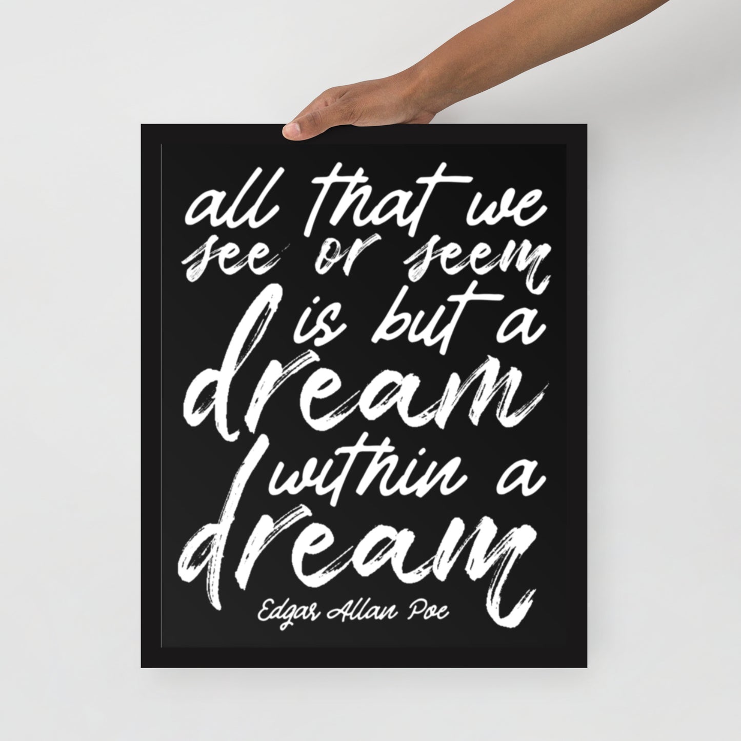 Dream Within a Dream Framed Poster - 16 x 20 Black Frame