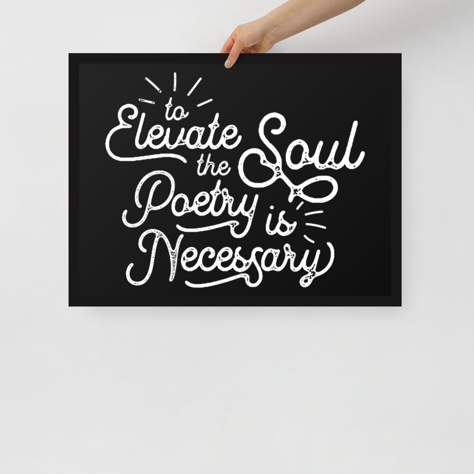 To Elevate the Soul Poetry is Necessary Framed Poster - 18 x 24 Black Frame
