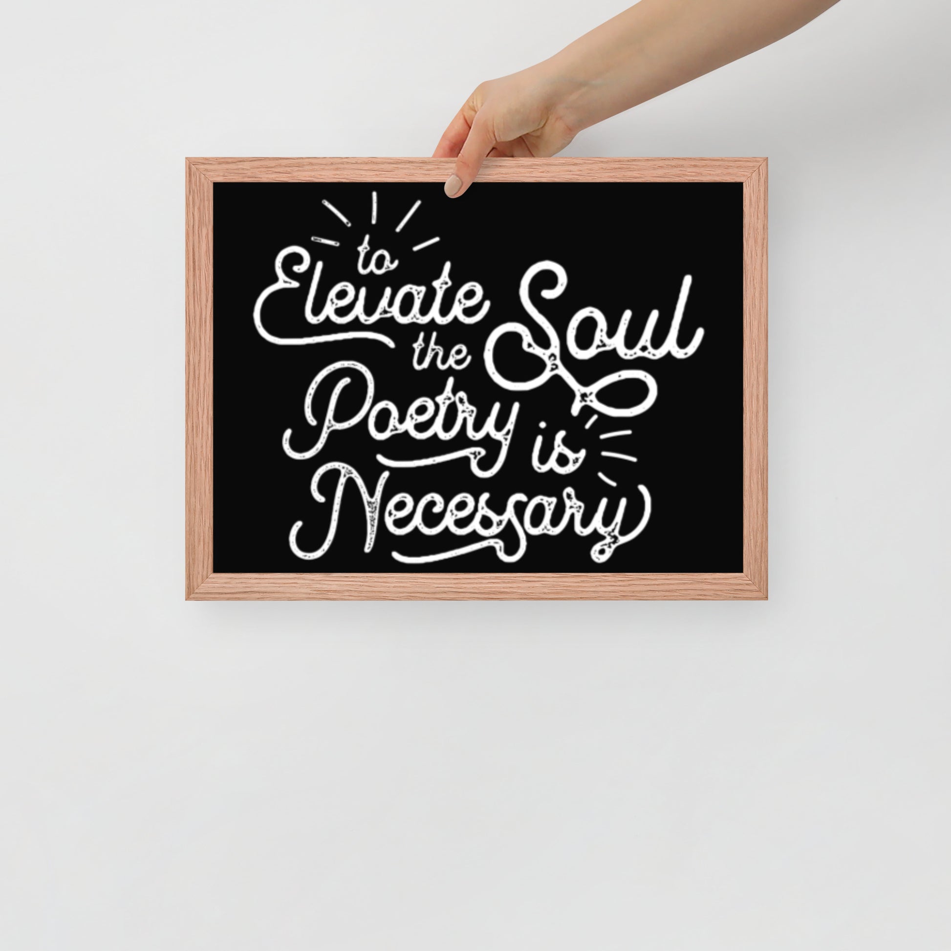 To Elevate the Soul Poetry is Necessary Framed Poster - 12 x 16 Red Oak Frame