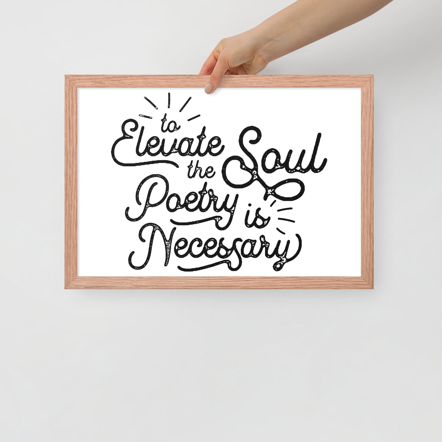 To Elevate the Soul Poetry is Necessary Framed Poster - 12 x 18 Red Oak Frame