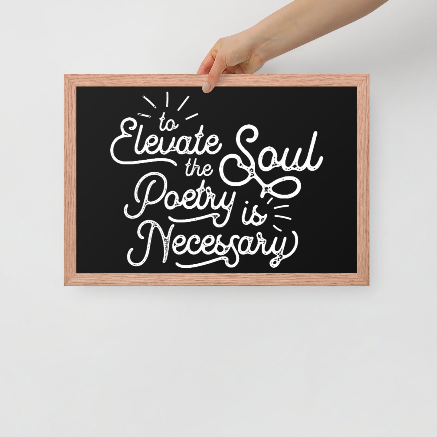 To Elevate the Soul Poetry is Necessary Framed Poster - 12 x 18 Red Oak Frame