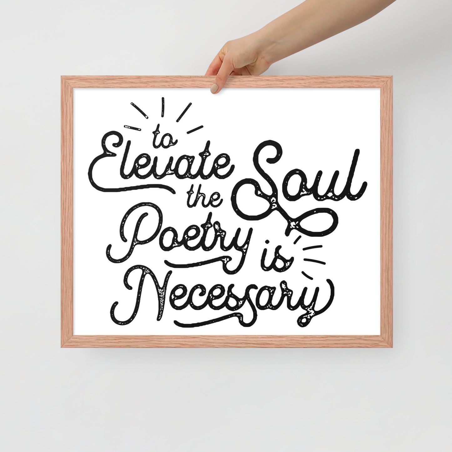 To Elevate the Soul Poetry is Necessary Framed Poster - 16 x 20 Red Oak Frame