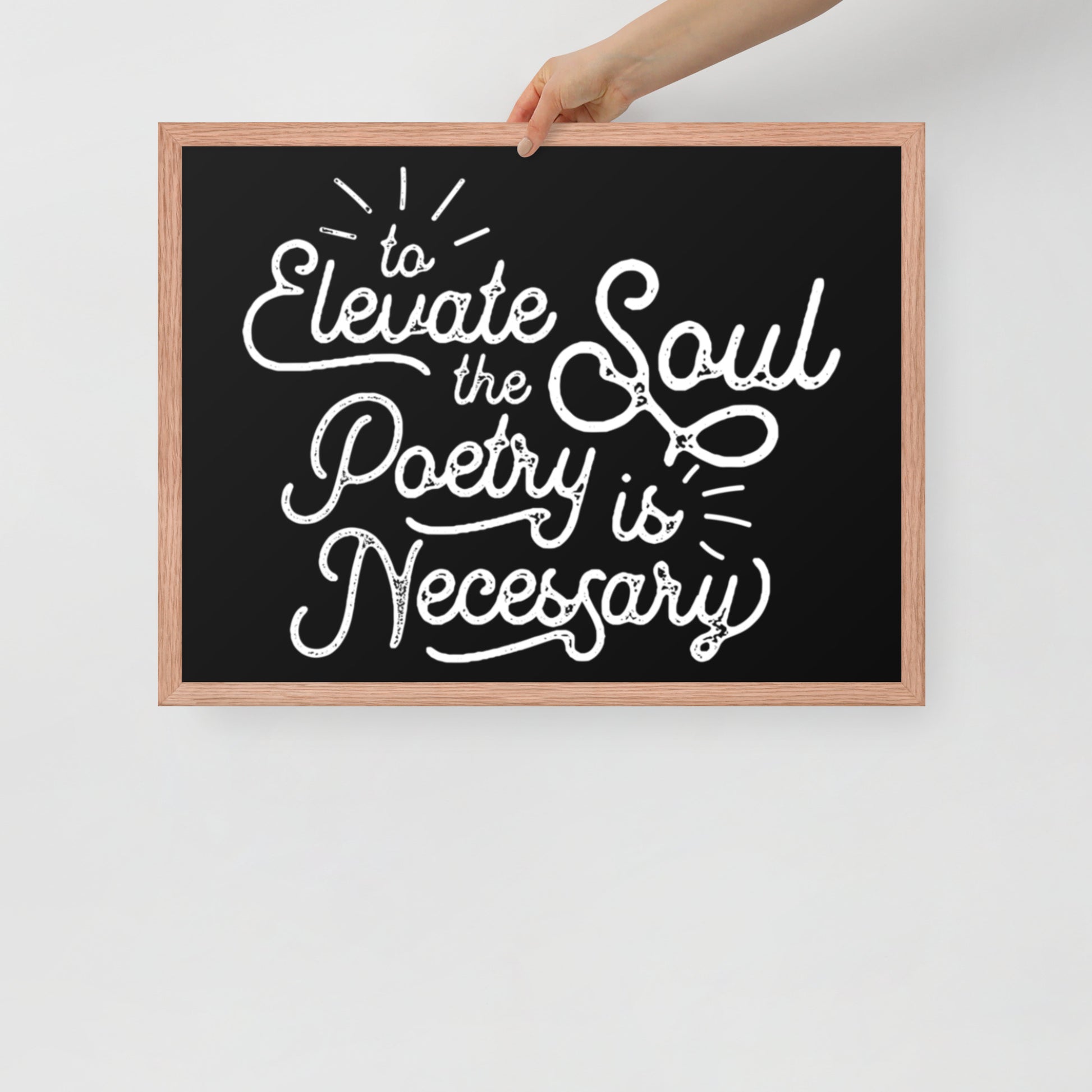 To Elevate the Soul Poetry is Necessary Framed Poster - 18 x 24 Red Oak Frame
