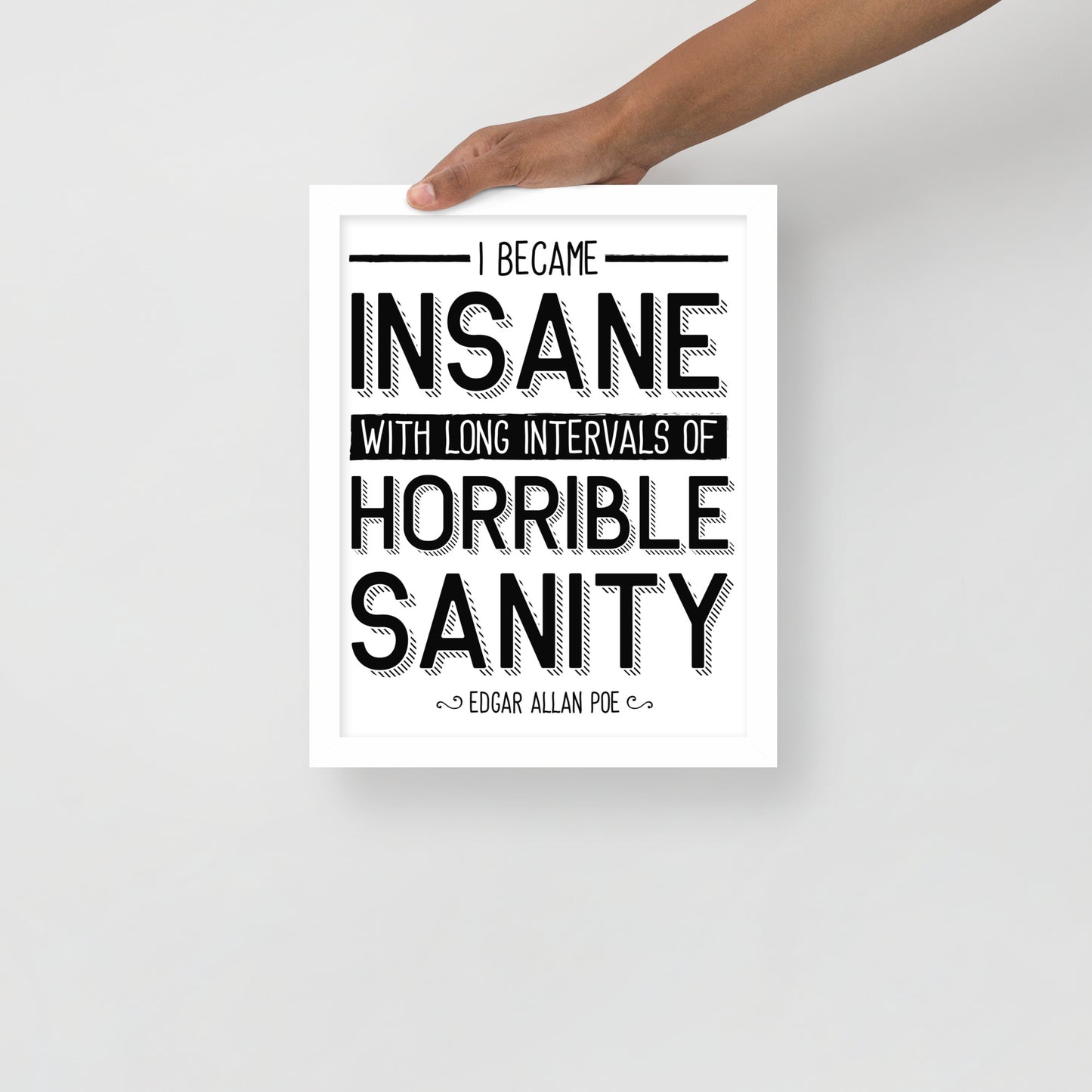 I Became Insane Framed Poster - 11 x 14 White Frame