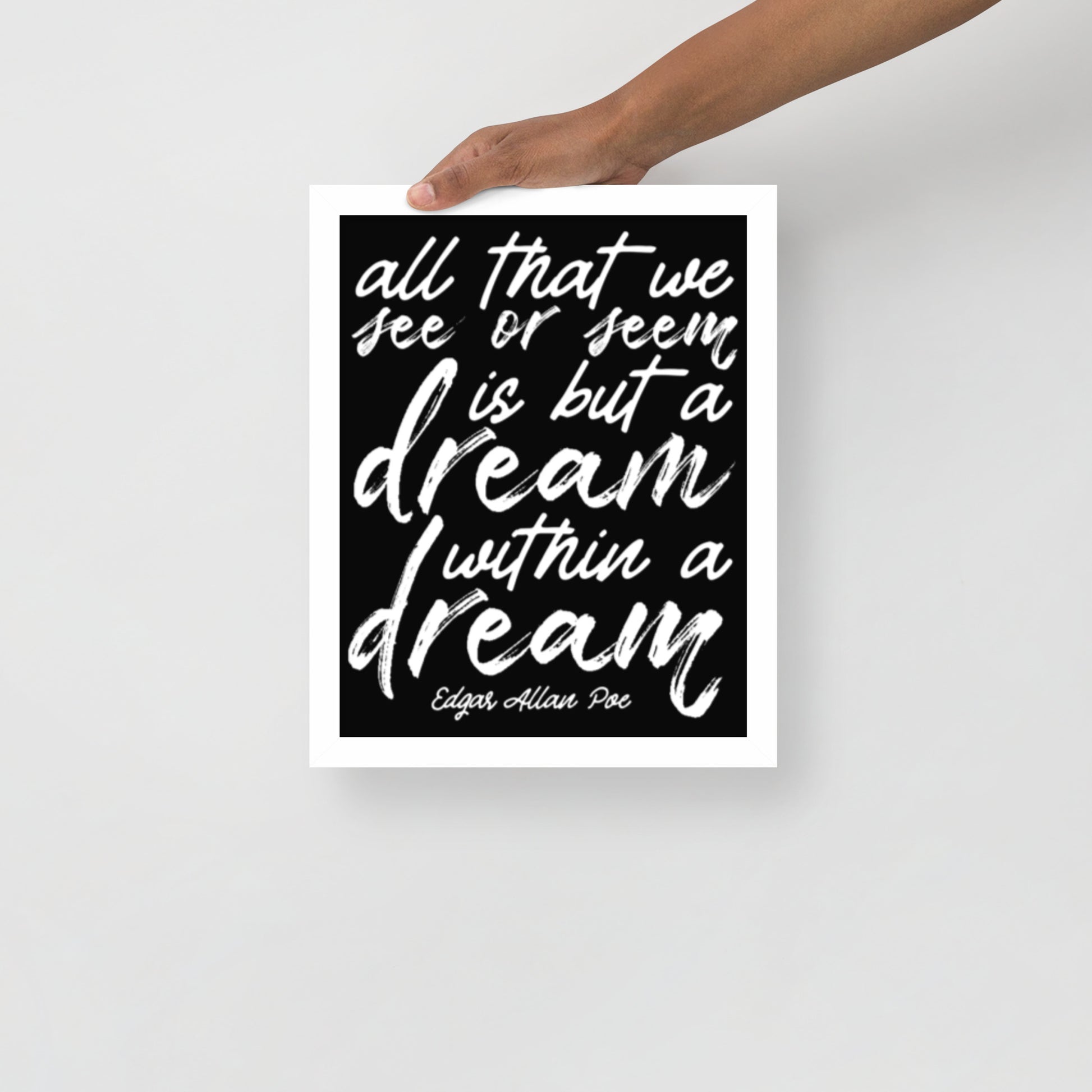 Dream Within a Dream Framed Poster - 11 x 14 White Frame