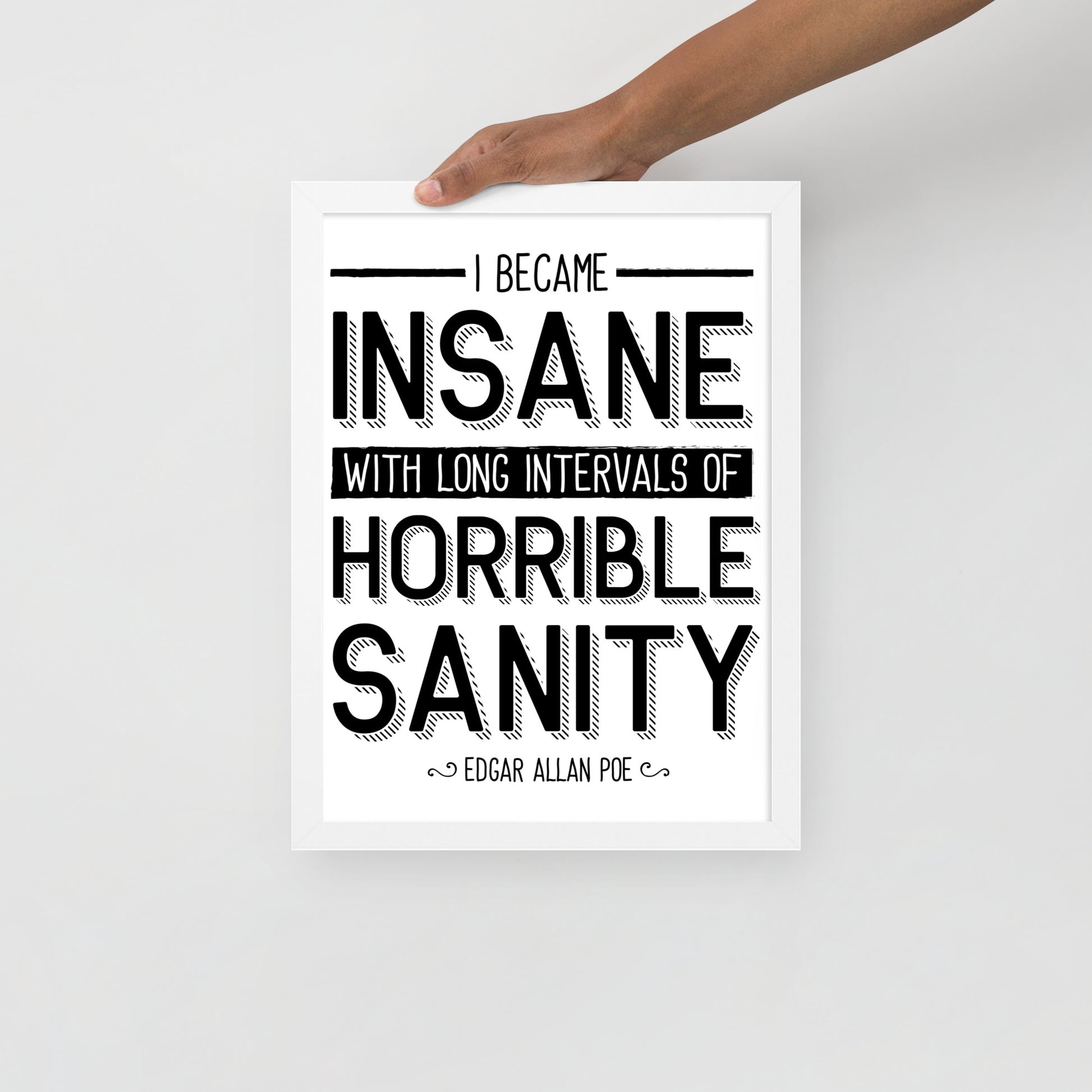 I Became Insane Framed Poster - 12 x 16 White Frame